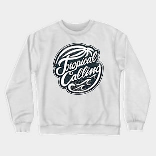 Tropical calling Crewneck Sweatshirt